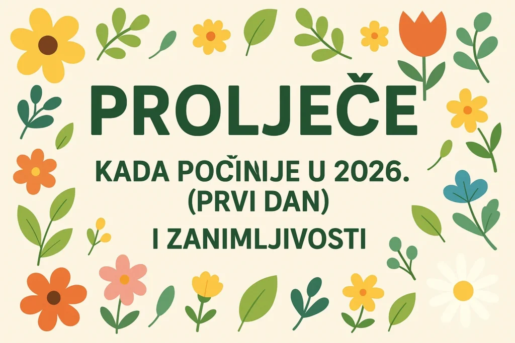 kada počinje proljeće u 2026 prvi dan i zanimljivosti